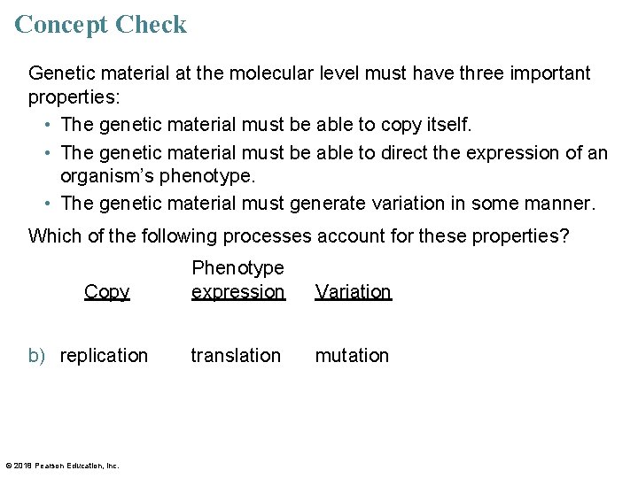 Concept Check Genetic material at the molecular level must have three important properties: •