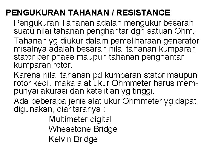 PENGUKURAN TAHANAN / RESISTANCE Pengukuran Tahanan adalah mengukur besaran suatu nilai tahanan penghantar dgn