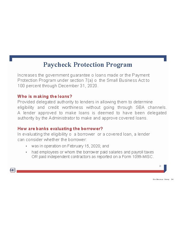 Paycheck Protection Program Increases the government guarantee o loans made or the Payment Protection