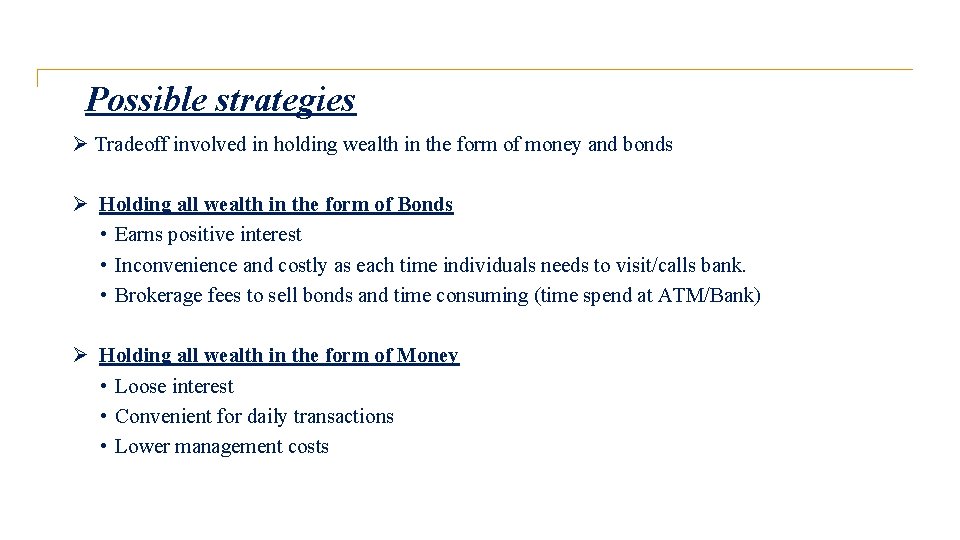 Possible strategies Ø Tradeoff involved in holding wealth in the form of money and