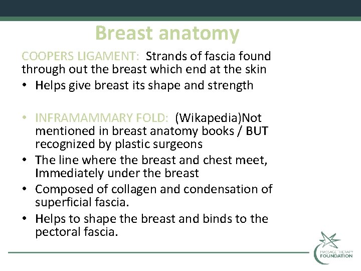 Breast anatomy COOPERS LIGAMENT: Strands of fascia found through out the breast which end