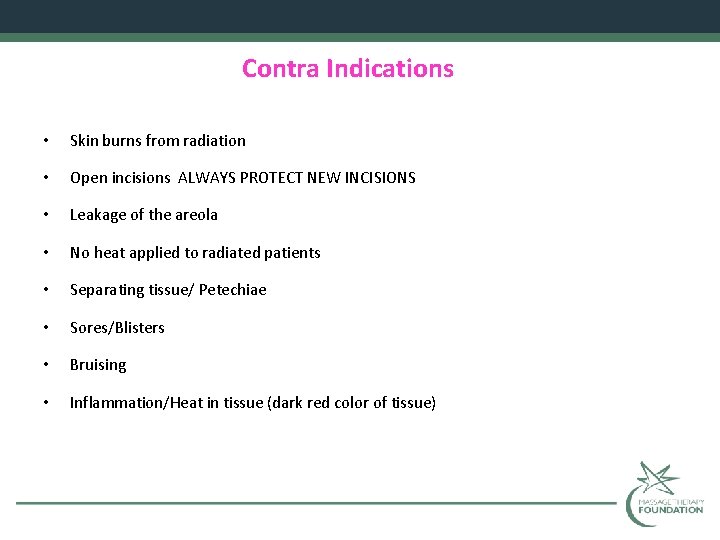 Contra Indications • Skin burns from radiation • Open incisions ALWAYS PROTECT NEW INCISIONS