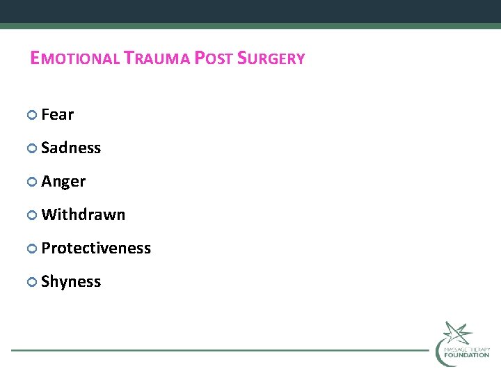 EMOTIONAL TRAUMA POST SURGERY Fear Sadness Anger Withdrawn Protectiveness Shyness 