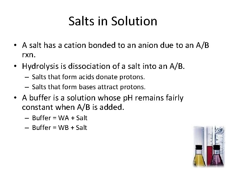 Salts in Solution • A salt has a cation bonded to an anion due