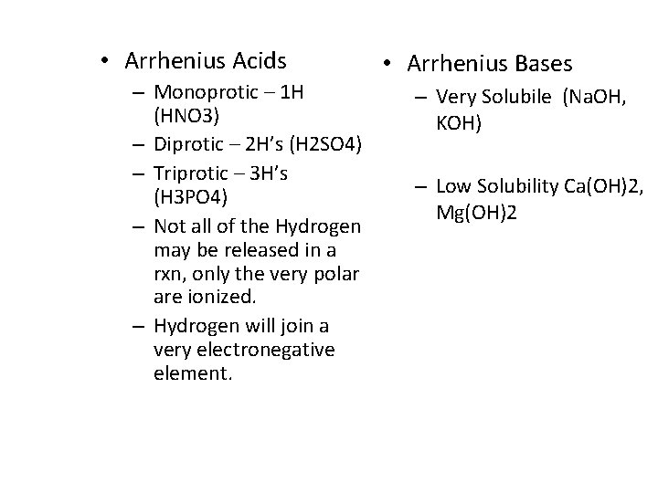  • Arrhenius Acids – Monoprotic – 1 H (HNO 3) – Diprotic –