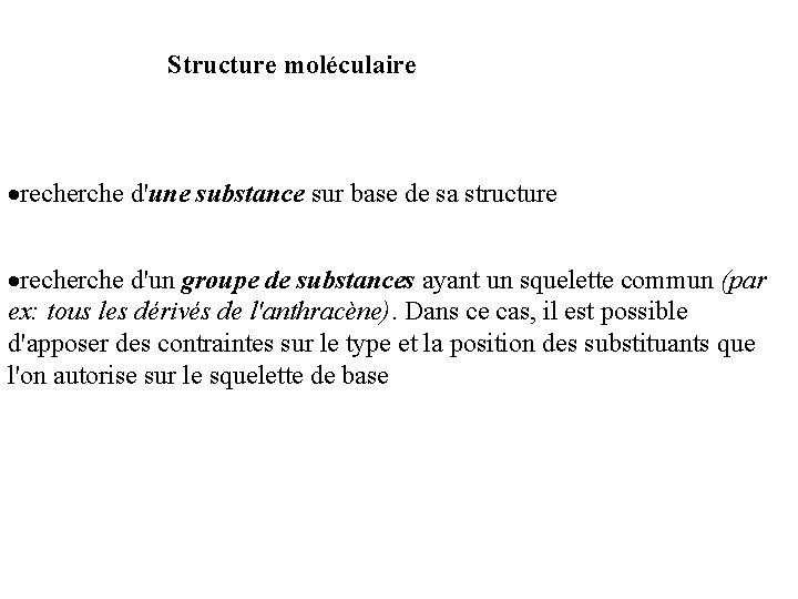 Structure moléculaire ·recherche d'une substance sur base de sa structure ·recherche d'un groupe de