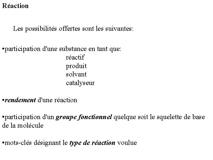 Réaction Les possibilités offertes sont les suivantes: • participation d'une substance en tant que: