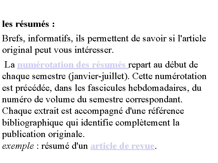 les résumés : Brefs, informatifs, ils permettent de savoir si l'article original peut vous