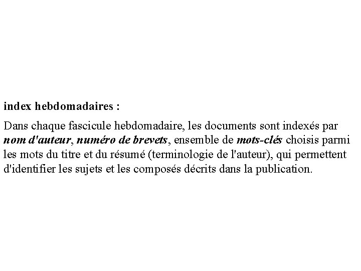 index hebdomadaires : Dans chaque fascicule hebdomadaire, les documents sont indexés par nom d'auteur,