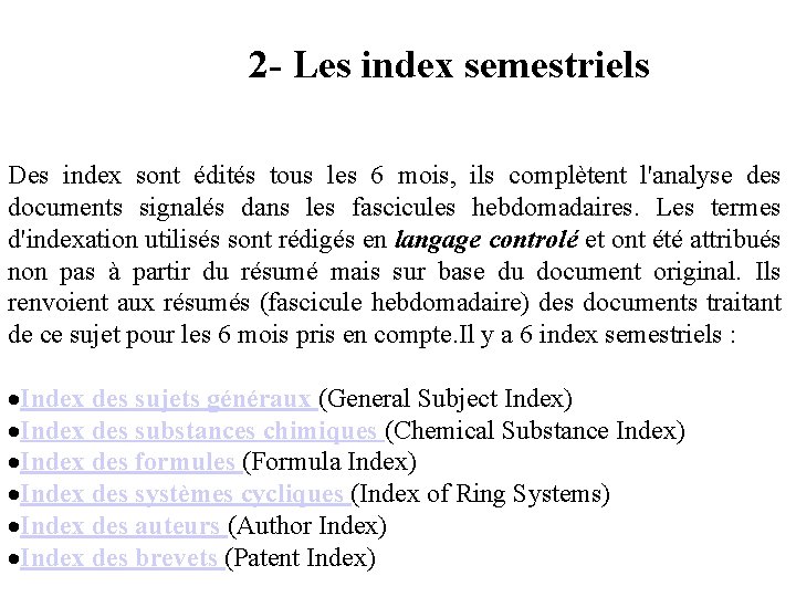 2 - Les index semestriels Des index sont édités tous les 6 mois, ils