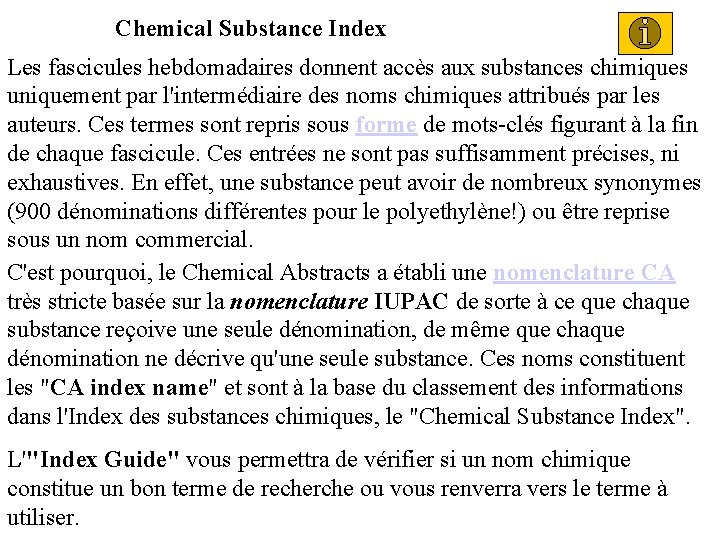 Chemical Substance Index Les fascicules hebdomadaires donnent accès aux substances chimiques uniquement par l'intermédiaire