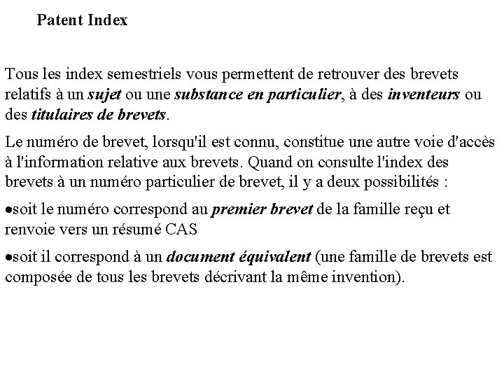 Patent Index Tous les index semestriels vous permettent de retrouver des brevets relatifs à