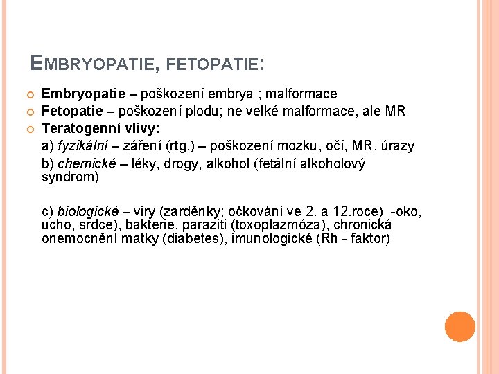 EMBRYOPATIE, FETOPATIE: Embryopatie – poškození embrya ; malformace Fetopatie – poškození plodu; ne velké