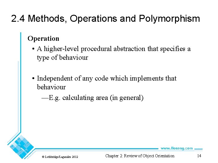 2. 4 Methods, Operations and Polymorphism Operation • A higher-level procedural abstraction that specifies 2. 4 Methods, Operations and Polymorphism Operation • A higher-level procedural abstraction that specifies