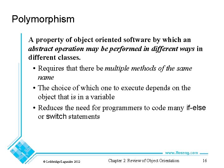Polymorphism A property of object oriented software by which an abstract operation may be Polymorphism A property of object oriented software by which an abstract operation may be