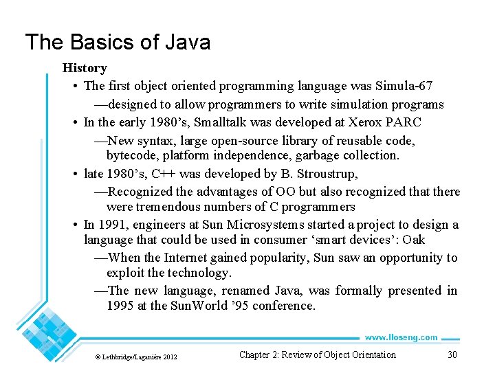 The Basics of Java History • The first object oriented programming language was Simula-67 The Basics of Java History • The first object oriented programming language was Simula-67