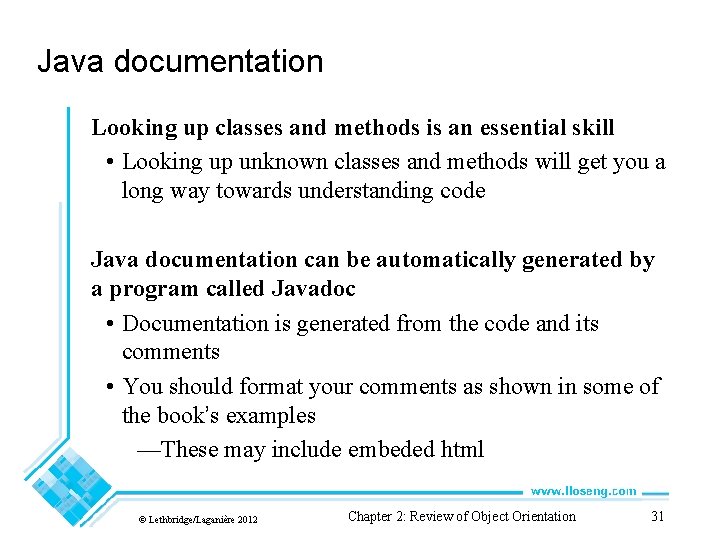 Java documentation Looking up classes and methods is an essential skill • Looking up Java documentation Looking up classes and methods is an essential skill • Looking up
