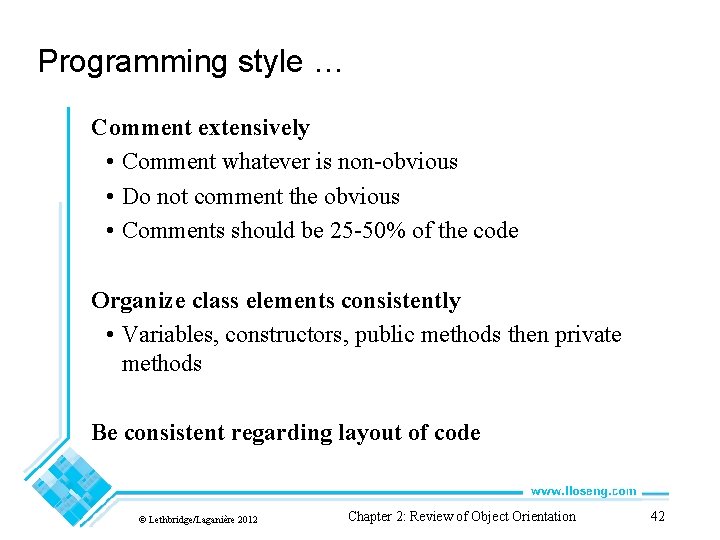 Programming style … Comment extensively • Comment whatever is non-obvious • Do not comment Programming style … Comment extensively • Comment whatever is non-obvious • Do not comment