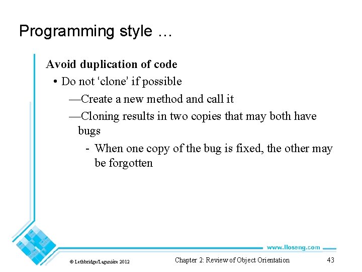 Programming style … Avoid duplication of code • Do not ‘clone’ if possible —Create Programming style … Avoid duplication of code • Do not ‘clone’ if possible —Create