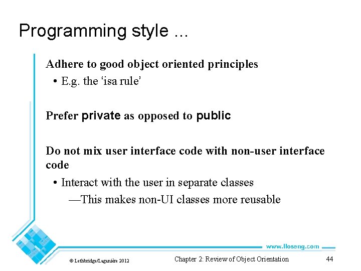 Programming style. . . Adhere to good object oriented principles • E. g. the Programming style. . . Adhere to good object oriented principles • E. g. the