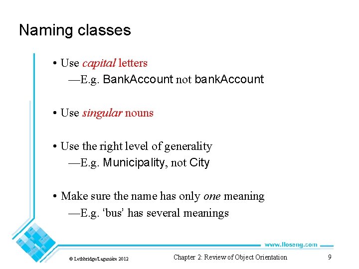 Naming classes • Use capital letters —E. g. Bank. Account not bank. Account • Naming classes • Use capital letters —E. g. Bank. Account not bank. Account •