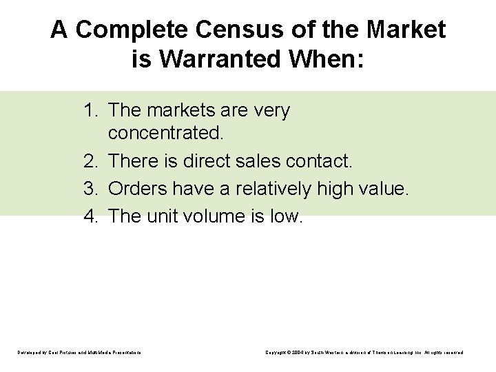 A Complete Census of the Market is Warranted When: 1. The markets are very