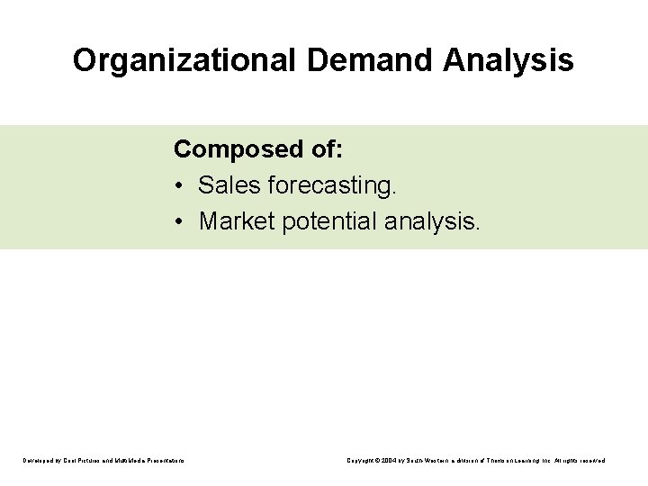 Organizational Demand Analysis Composed of: • Sales forecasting. • Market potential analysis. Developed by