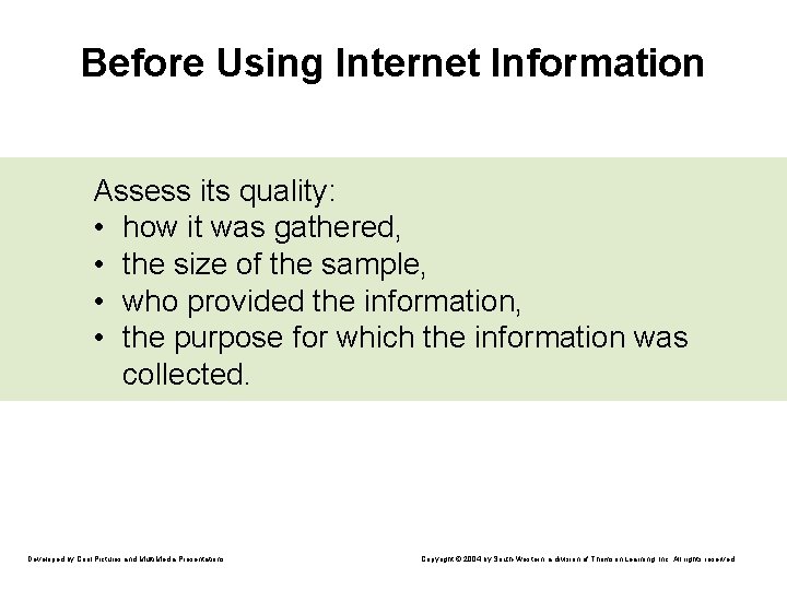 Before Using Internet Information Assess its quality: • how it was gathered, • the