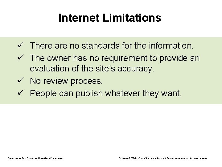 Internet Limitations ü There are no standards for the information. ü The owner has