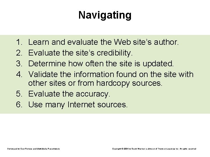 Navigating 1. 2. 3. 4. Learn and evaluate the Web site’s author. Evaluate the