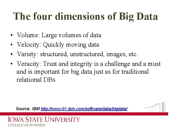 The four dimensions of Big Data • • Volume: Large volumes of data Velocity: