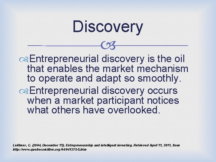 Discovery Entrepreneurial discovery is the oil that enables the market mechanism to operate and