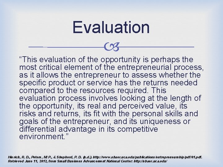 Evaluation “This evaluation of the opportunity is perhaps the most critical element of the