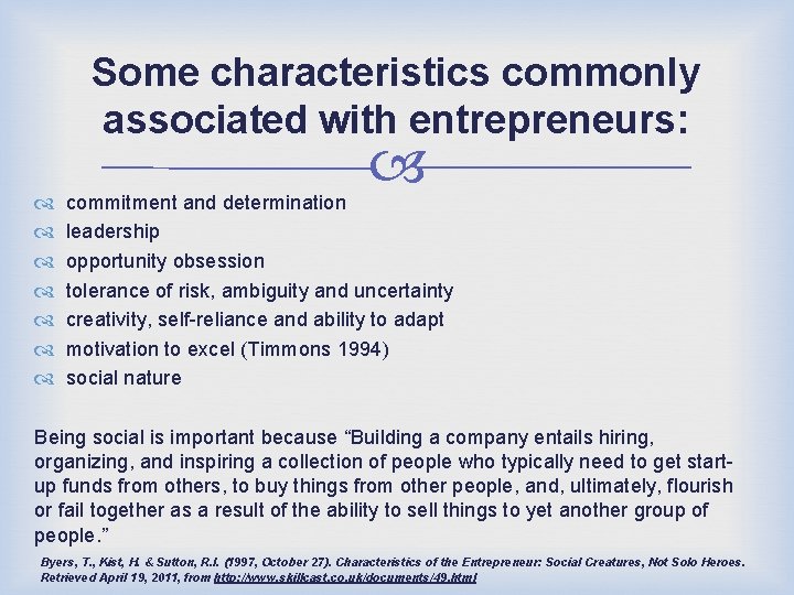 Some characteristics commonly associated with entrepreneurs: commitment and determination leadership opportunity obsession tolerance of