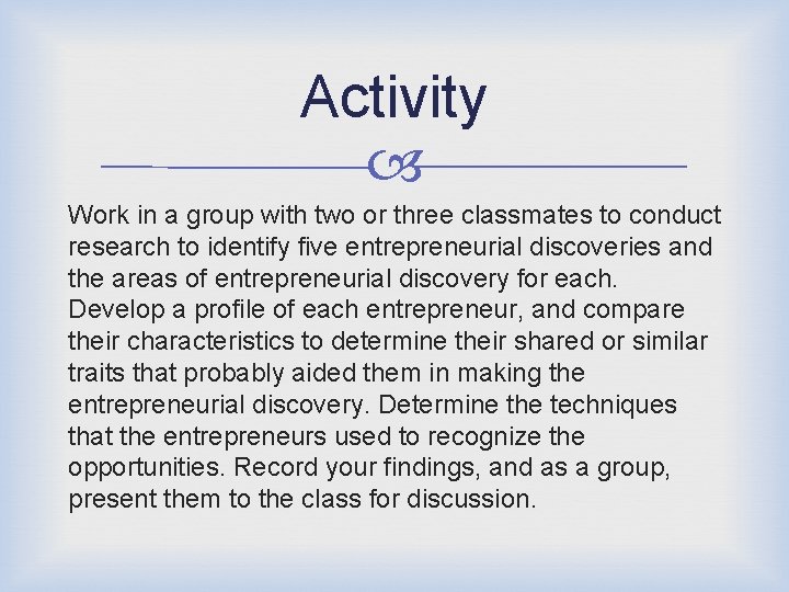 Activity Work in a group with two or three classmates to conduct research to