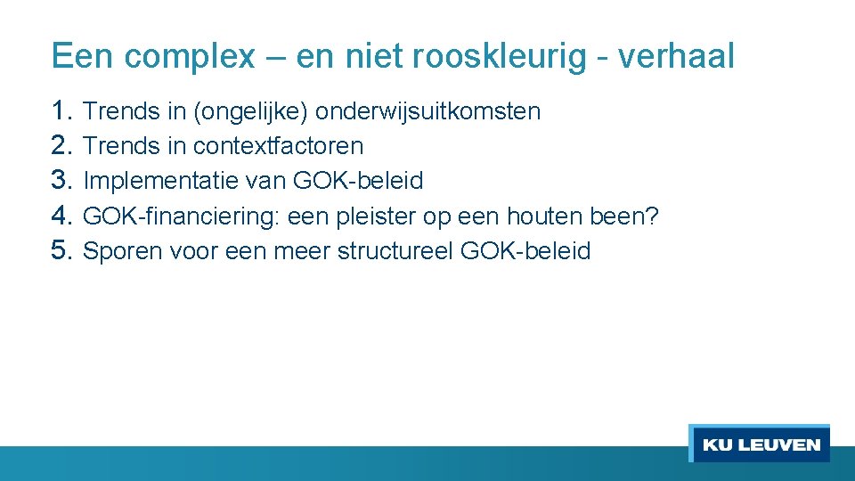 Een complex – en niet rooskleurig - verhaal 1. 2. 3. 4. 5. Trends