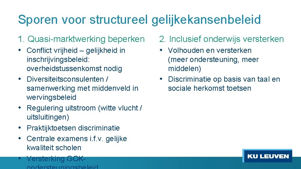 Sporen voor structureel gelijkekansenbeleid 1. Quasi-marktwerking beperken • Conflict vrijheid – gelijkheid in •