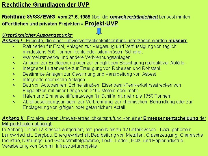 Rechtliche Grundlagen der UVP Richtlinie 85/337 EWG vom 27. 6. 1985 über die Umweltverträglichkeit