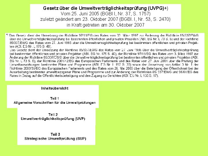 Gesetz über die Umweltverträglichkeitsprüfung (UVPG)∗) Vom 25. Juni 2005 (BGBl I, Nr. 37, S.