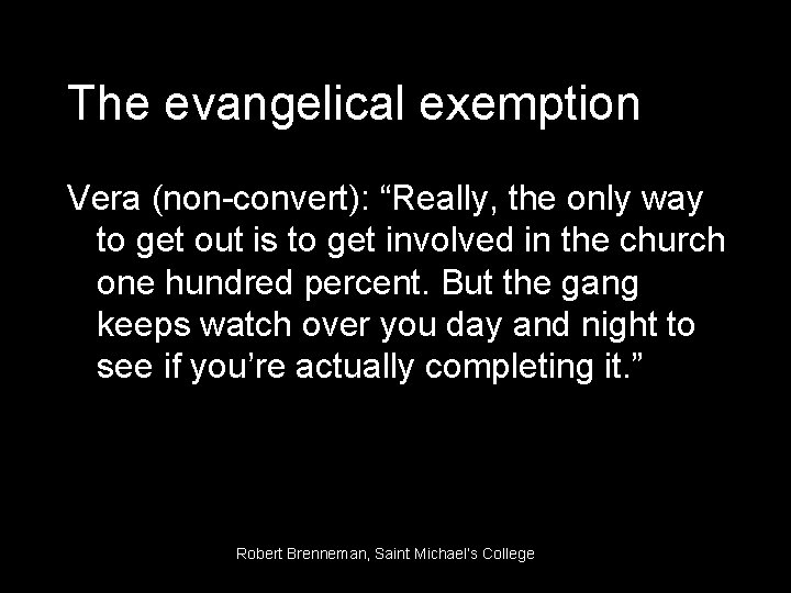 The evangelical exemption Vera (non-convert): “Really, the only way to get out is to
