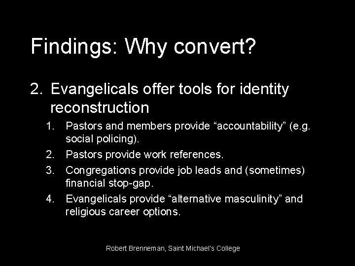 Findings: Why convert? 2. Evangelicals offer tools for identity reconstruction 1. Pastors and members