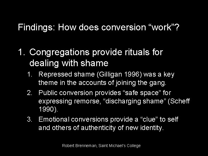 Findings: How does conversion “work”? 1. Congregations provide rituals for dealing with shame 1.