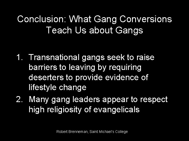 Conclusion: What Gang Conversions Teach Us about Gangs 1. Transnational gangs seek to raise