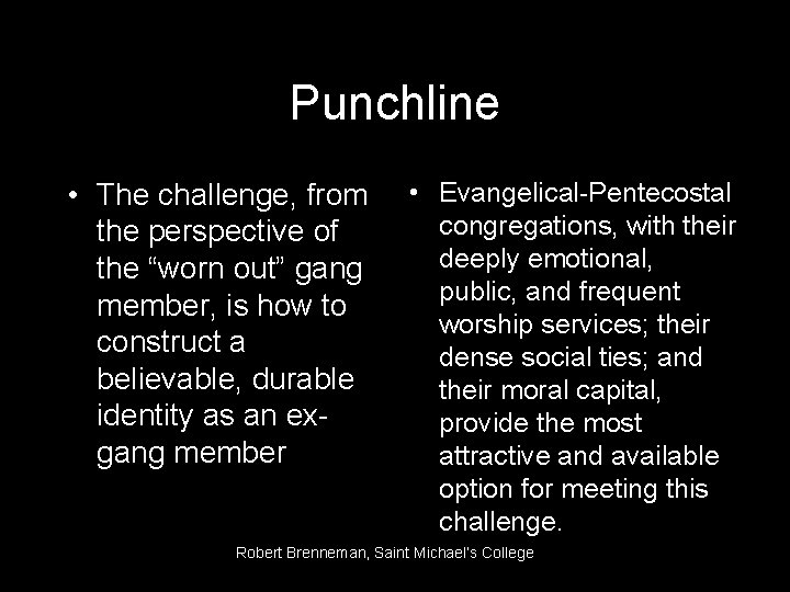 Punchline • The challenge, from the perspective of the “worn out” gang member, is