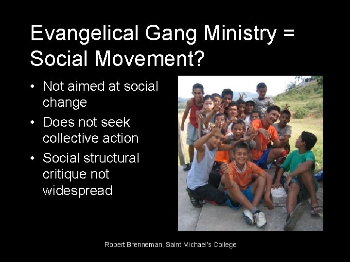 Evangelical Gang Ministry = Social Movement? • Not aimed at social change • Does