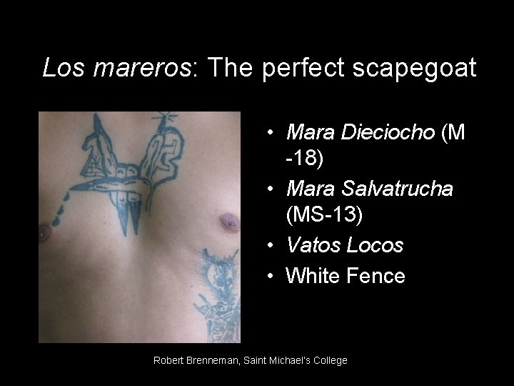 Los mareros: The perfect scapegoat • Mara Dieciocho (M -18) • Mara Salvatrucha (MS-13)
