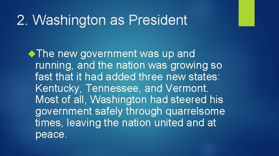 2. Washington as President The new government was up and running, and the nation