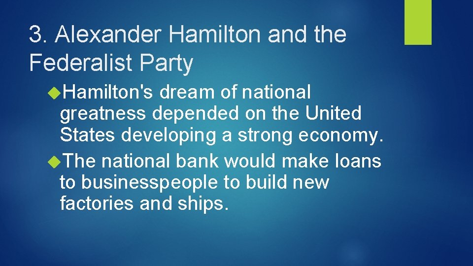 3. Alexander Hamilton and the Federalist Party Hamilton's dream of national greatness depended on
