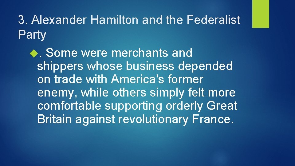 3. Alexander Hamilton and the Federalist Party . Some were merchants and shippers whose