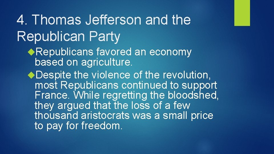 4. Thomas Jefferson and the Republican Party Republicans favored an economy based on agriculture.